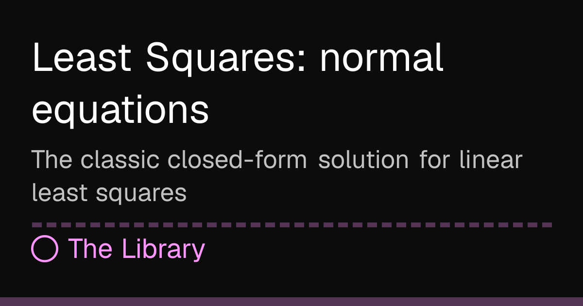 Least Squares: normal equations | The Library